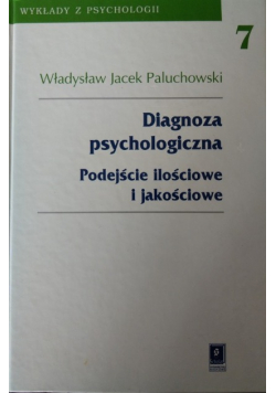 Diagnoza psychologiczna. Podejście ilościowe i jakościowe
