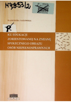 Ku edukacji zorientowanej na zmianę społecznego obrazu osób niepełnosprawnych