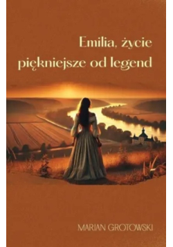 Emilia, życie piękniejsze od legend