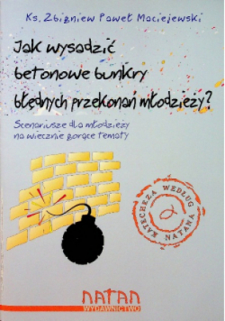 Jak wysadzić betonowe bunkry błędnych przekonań młodzieży?