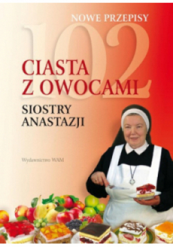 102 ciasta z owocami siostry Anastazji