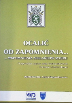 Ocalić od zapomnienia Wspomnienia Zesłańców Sybiru