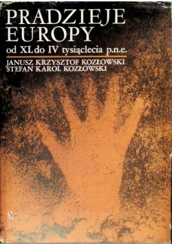 Pradzieje Europy od XL do IV tysiąclecia pne
