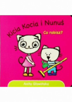 Kicia Kocia i Nunuś Co robisz