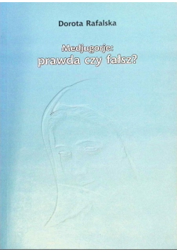 Medjugorje: prawda czy fałsz?