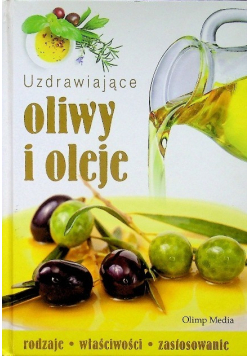 Uzdrawiające oliwy i oleje