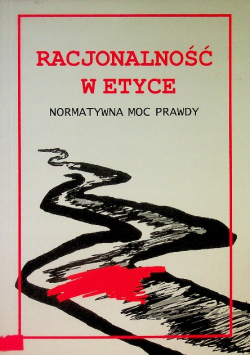 Racjonalność w etyce Normatywna moc prawdy