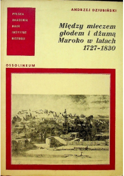 Między mieczem głodem i dżumą Maroko w latach 1727 - 1830