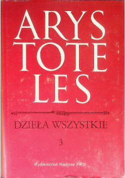 Arystoteles Dzieła wszystkie Tom  3