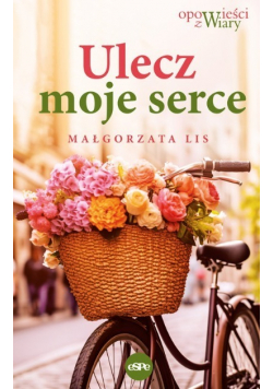 Ulecz moje serce