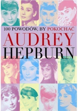 100 powodów aby pokochać Audrey Hepburn