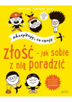 Złość  jak sobie z nią poradzić Akceptuję co czuję
