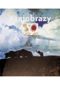 Krajobrazy polskie malarstwo pejzażowe od Oświecenia do końca XX wieku