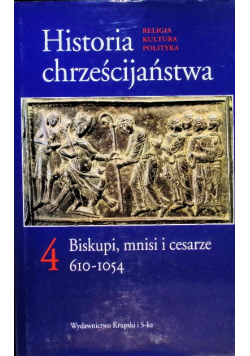 Historia chrześcijaństwa Tom 4 Biskupi mnisi i cesarze