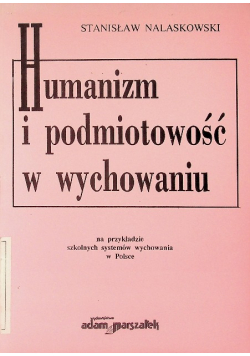 Humanizm i podmiotowość  w wychowaniu
