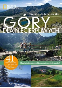 Góry dla niecierpliwych Najpiękniejsze górskie szczyty na jeden dzień