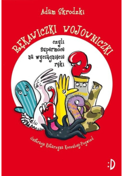 Rękawiczki wojowniczki, czyli supermoce na wyciągnięcie ręki