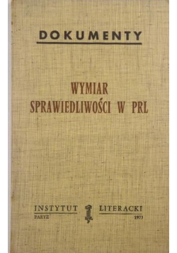 Wymiar sprawiedliwości w PRL. Dokumenty. Instytut Literacki, Paryż