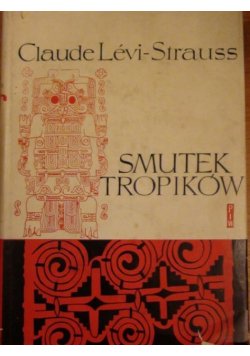 Levi- Strauss Claude - Smutek tropików