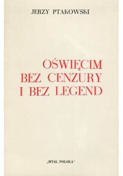 Oświęcim bez cenzury i bez legend