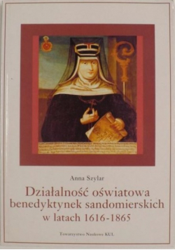 Działalność oświatowa benedyktynek sandomierskich w latach 1616 - 1865