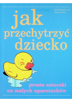 Jak przechytrzyć dziecko