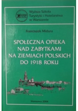 Społeczna opieka nad zabytkami na ziemiach polskich do 1918 roku