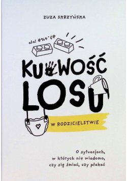 Kurwość losu w rodzicielstwie