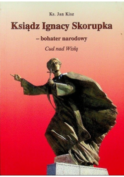 Ksiądz Ignacy Skorupka- bohater narodowy