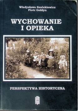 Wychowanie i opieka. Perspektywa historyczna