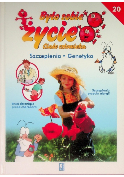 Było sobie życie Ciało człowieka 20 Szczepienia, genetyka