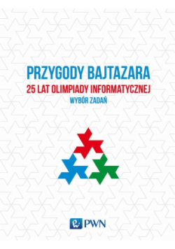 Przygody Bajtazara 25 lat Olimpiady Informatycznej wybór zadań