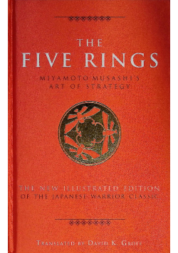 The Five Rings: Miyamoto Musashi's Art of Strategy