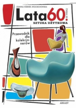 Lata 60 XX wieku Sztuka użytkowa