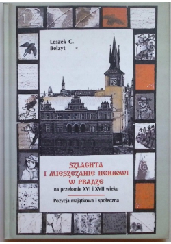 Szlachta i mieszczanie herbowi w Pradze na przełomie XVI i XVII wieku (pozycja majątkowa i społeczna)