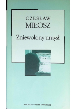 Kolekcja Gazety Wyborczej Tom 16 Zniewolony umysł