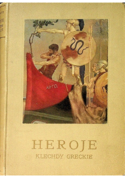 Heroje czyli klechdy greckie o bohaterach 1926 r.