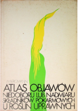 Atlas objawów niedoboru lub nadmiaru składników pokarmowych