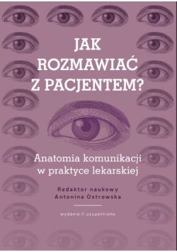 Jak rozmawiać z pacjentem? Anatomia komunikacji w praktyce lekarskiej