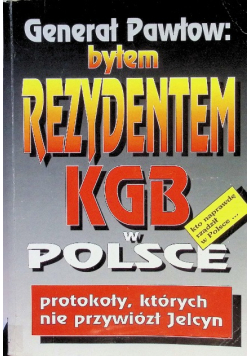 Byłem Rezydentem KGB w Polsce