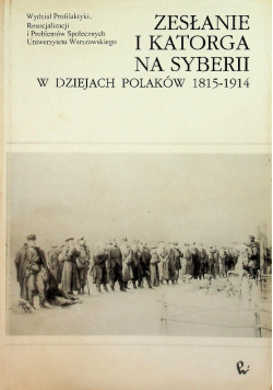 Zesłanie i katorga na Syberii w dziejach Polaków 1815-1914