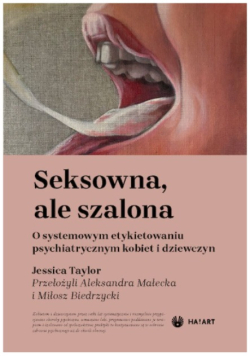 Seksowna, ale szalona o systemowym etykietowaniu psychiatrycznym kobiet i dziewczyn