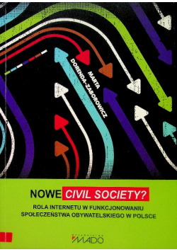 Nowe civil society? Rola Internetu w funkcjonowaniu społeczeństwa obywatelskiego w Polsce