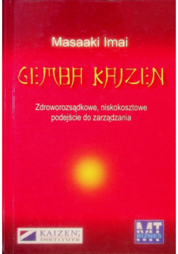 Gemba Kaizen Zdroworozsądkowe niskokosztowe podejście do zarządzania