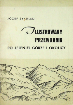 Ilustrowany przewodnik po Jeleniej górze i okolicy 1946 r.
