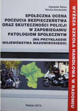 Społeczna ocena poczucia bezpieczeństwa oraz skuteczności policji w zapobieganiu patologiom społecznym