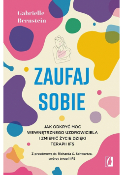 Zaufaj sobie. Jak odkryć moc wewnętrznego...