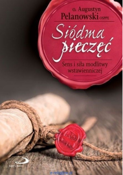 Siódma pieczęć Sens i siła modlitwy