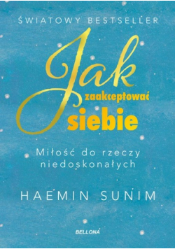 Jak zaakceptować siebie. Miłość do rzeczy niedoskonałych