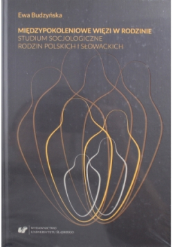 Międzypokoleniowe więzi w rodzinie Studium socjologiczne rodzin polskich i słowackich